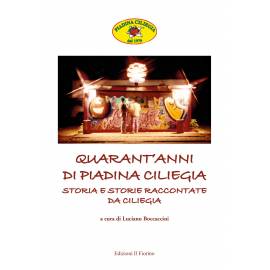 Quarant'anni di Piadina Ciliegia. Storia e storie raccontate da Ciliegia.